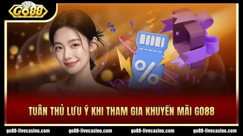 Các lưu ý cần tuân thủ khi tham gia khuyến mãi GO88