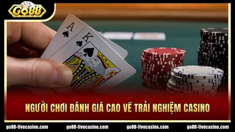 Hàng loạt đánh giá tích cực về sảnh casino