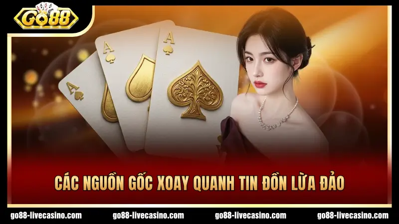 Nguồn gốc sự thật liên quan tin đồn lừa đảo